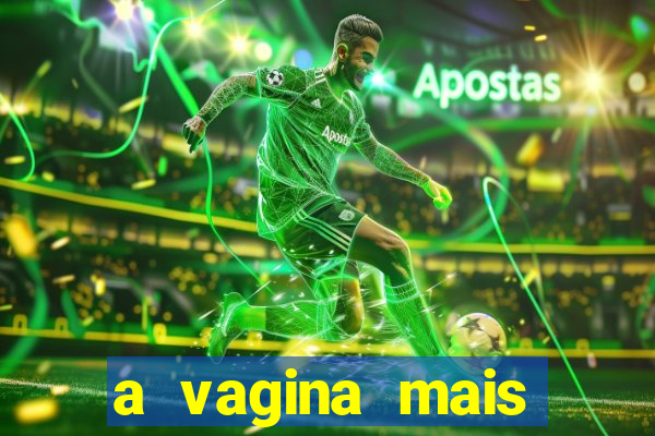 a vagina mais bonita do brasil